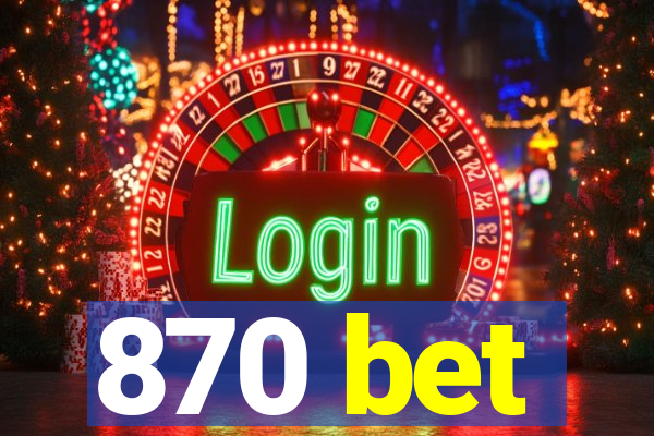 870 bet